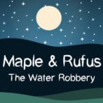 Maple & Rufus: The Water Robbery Trainer