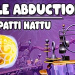 Marble Abduction! Patti Hattu Trainer