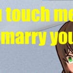 If you touch me, I will marry you. Pt.1 Trainer
