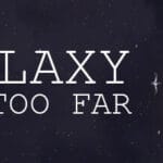 Galaxy Too Far Trainer
