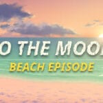 Just a To the Moon Series Beach Episode Trainer