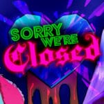 Sorry We’re Closed Trainer