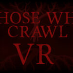 Those Who Crawl VR Trainer