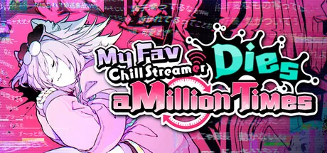 My Fav Chill Streamer Dies a Million Times｜ゆるゆる生配信する推しは100万回死ぬ trainer — featured cover